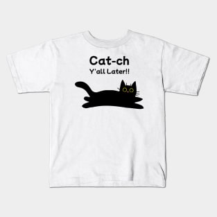Catch y'all later - Funny Black Cat Kids T-Shirt